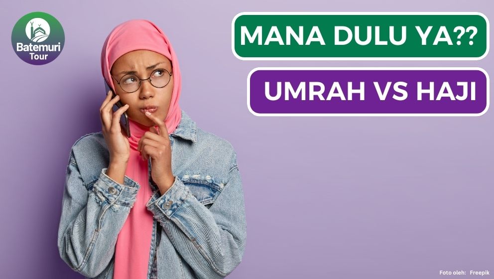 Pilih Umrah Atau Haji Dulu? Berikut Penjelasannya!!